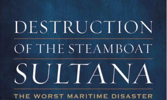 Book Recommender: ‘Destruction of the Steamboat Sultana,’ the Story of Mississippi’s Deadliest Maritime Disaster