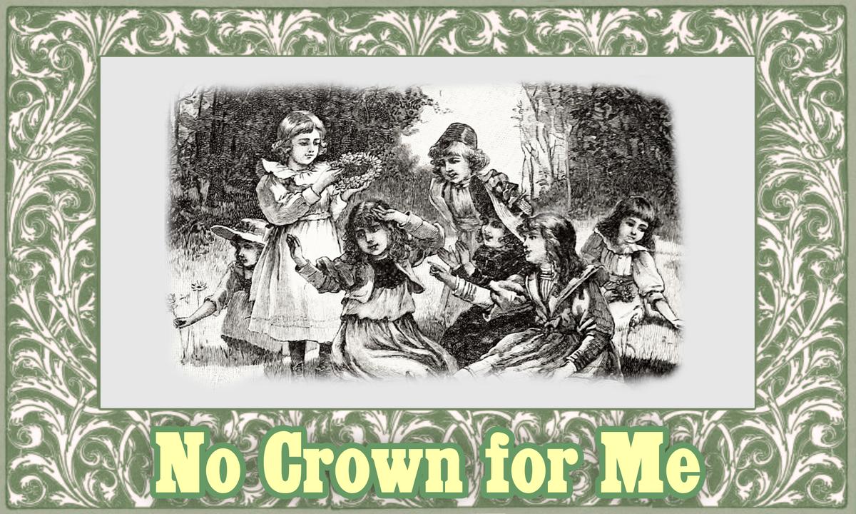 Moral Tales for Children From McGuffey's Readers: No Crown for Me