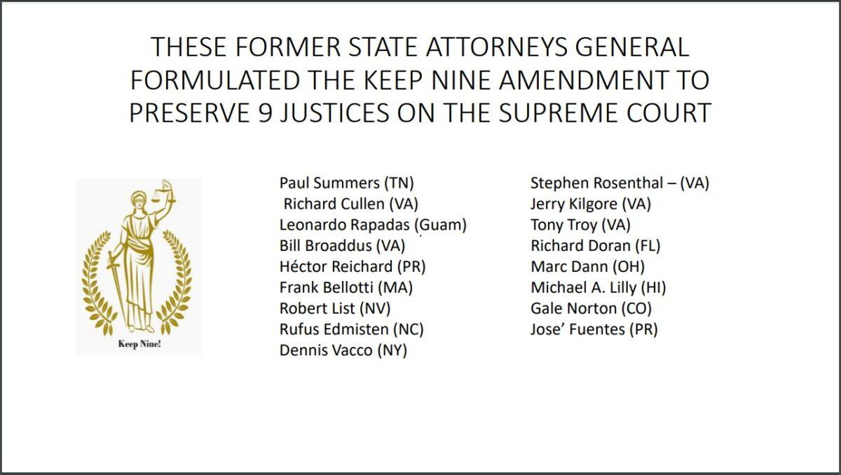 A list of former attorneys general who support the Keep Nine Amendment, which would amend the U.S. Constitution to prohibit the expansion or reduction to the number of justices serving on the Supreme Court. (Courtesy of Martha Jenkins)