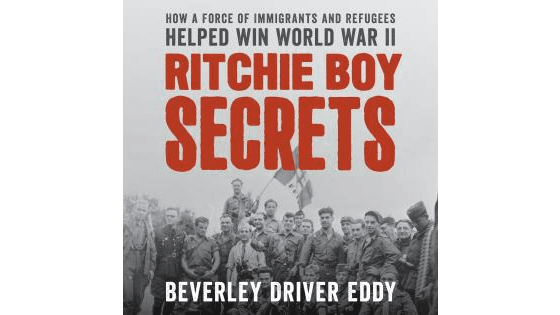 Book Review: ‘Ritchie Boy Secrets: How a Force of Immigrants and Refugees Helped Win World War II’