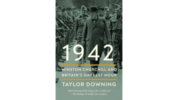 "1942: Winston Churchill and Britain’s Darkest Hour" by Taylor Downing gives a blow-by-blow account during a dire time for the British Isles. (Pegasus Books)