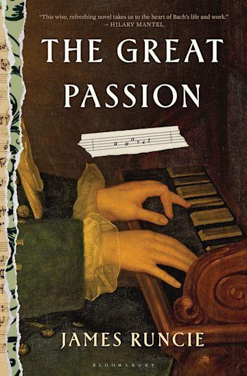 "The Great Passion" by James Runcie is the fictional account of a boy, mourning his mother, who comes under the wing of Johann Sebastian Bach. (Bloomsbury Publishing)