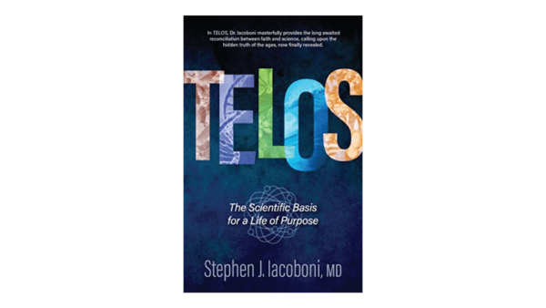 "Telos: The Scientific Basis for a Life of Purpose." (Courtesy of Dr. Iacoboni)