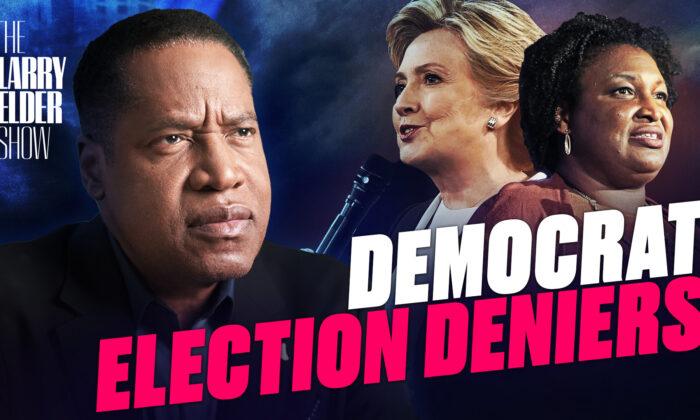 Ep. 71: What About Those Democrats Who ‘Deny Elections?’  | The Larry Elder Show