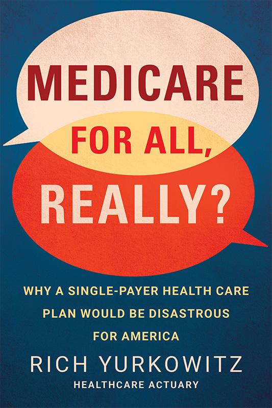 "Medicare for All, Really?: Why a Single Payer Health Care Plan Would Be Disastrous for America," by Rich Yurkowitz, takes a broad look through a panoramic lens to offer readers a unique perspective on the future of health care: where it is today and where it’s headed. (Amplify Publishing)