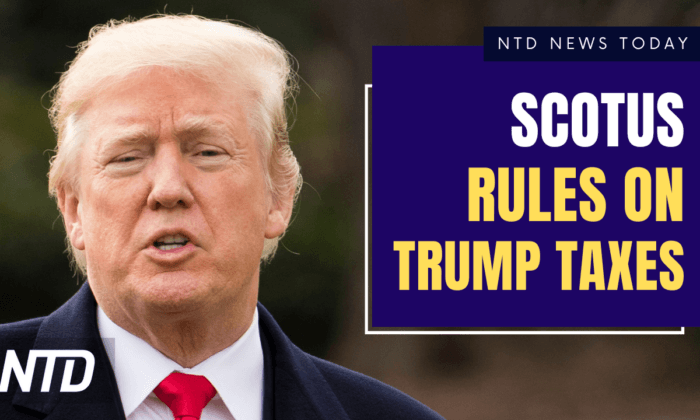 Supreme Court Blocks Congress From Getting Trump’s Tax Returns; ‘True the Vote’ Leaders Jailed for Contempt | NTD News Today