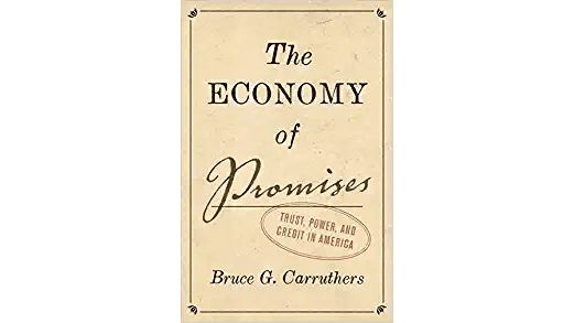 "The Economy of Promises: Trust, Power, and Credit in America"<br/>by Bruce G. Carruthers provides information on America's credit economy. (Princeton University Press)