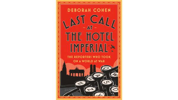 John and Frances Gunther, H.R. Knickerbocker, James Vincent "Jimmy" Sheean, and Dorothy Thompson are featured in Deborah Cohen's book "‘Last Call at the Hotel Imperial." (Random House)