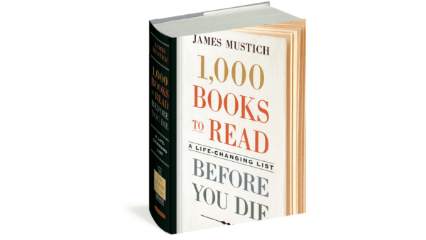 “1,000 Books to Read Before You Die: A Life-Changing List” by James Mustich. (WorkmanPublishing)