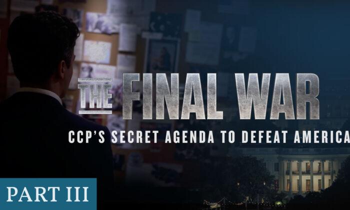 The Final War | Chapter 3: CCP’s Secret Agenda to Defeat America