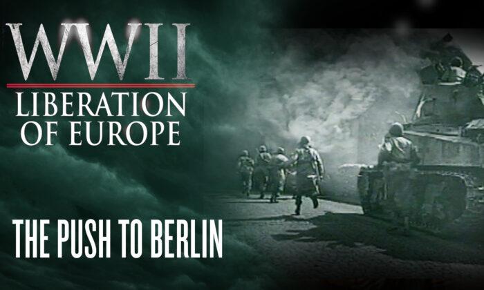 The Push to Berlin | WWII Liberation of Europe Ep6 | Documentary