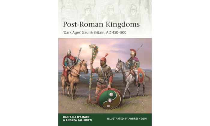 Book Review: ‘Post-Roman Kingdoms: ‘Dark Ages’ Gaul & Britain, AD 450–800’