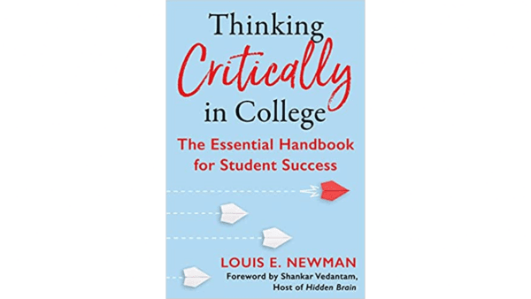 “Thinking Critically in College: The Essential Handbook for Student Success” focuses on metacognition, which is the process of thinking about how one learns. (Radius Book Group)