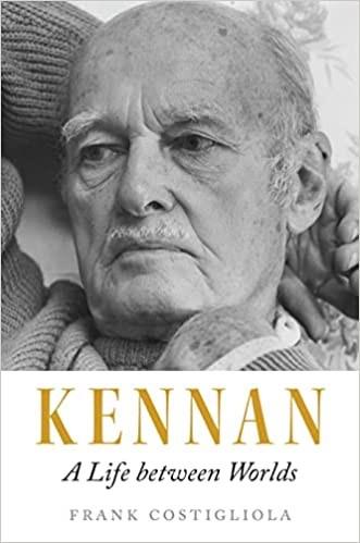 "Kennan: A Life between Worlds" by Frank Costigliola presents a consummate diplomat in the years after World War II. (Princeton University Press)