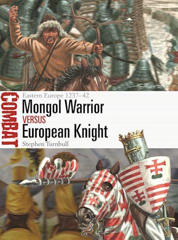 Stephen Turnbull's book compares the military tactics and skill of Mongol warriors and Eastern European Knights. (Osprey Publishing)