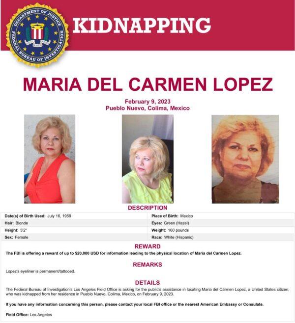 FBI poster made for a case involving U.S. citizen Maria del Carmen Lopez who was kidnapped from her residence in Pueblo Nuevo, Colima, Mexico, on Feb. 9, 2023. (Federal Bureau of Investigation/Los Angeles Field Office)