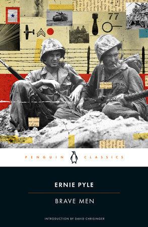 "Brave Men" by Ernie Pyle with an introduction by David Chrisinger. (Penguin Classics)