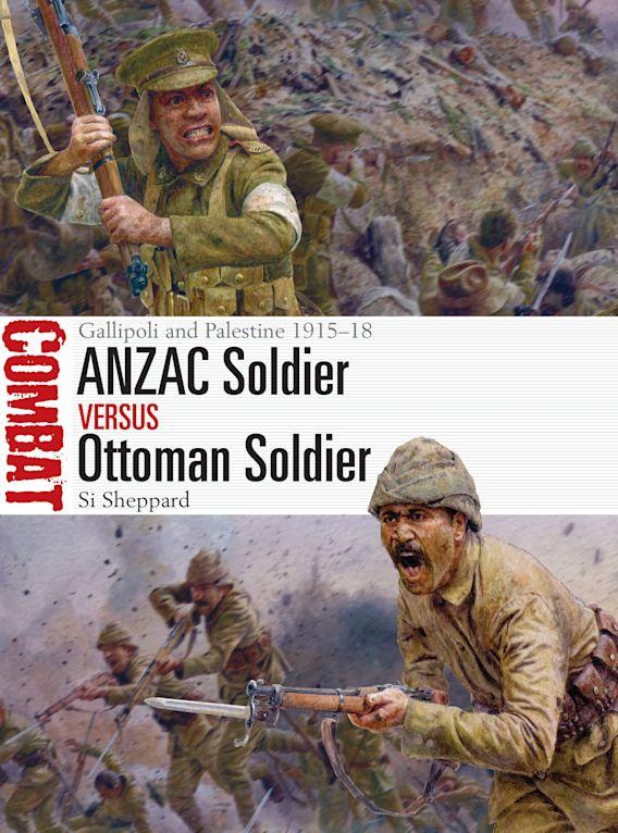 Sheppard pays close attention to the details of each battle in "ANZAC Soldier Versus Ottoman Soldier: Gallipoli and Palestine 1915-16" (Osprey Publishing)