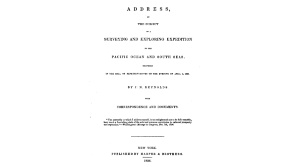 "Address on the Subject of a Surveying and Exploring Expedition to the Pacific Ocean and the South Seas" by J. N. Reynolds. (1836).