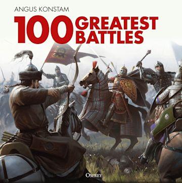 "100 Greatest Battles" places key confrontations in chronological time. (Osprey Publishing)