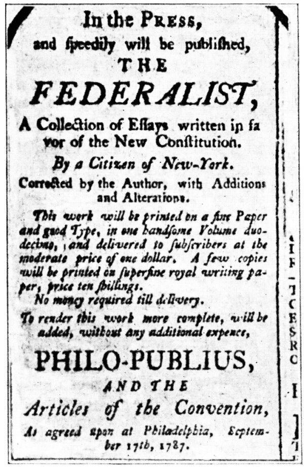 Hamilton, with help from John Jay and James Madison, published “The Federalist Papers,” a series of essays written to defend and promote the proposed U.S. Constitution. An advertisement for the book edition of "The Federalist Papers." (Public Domain)
