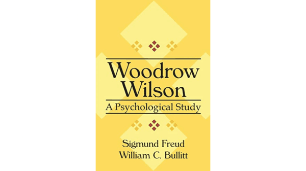 The scope of Wiel's book, though indeed not its entirety, is the psychoanalysis of Wilson by two men: William C. Bullitt and Sigmund Freud. (Routledge)