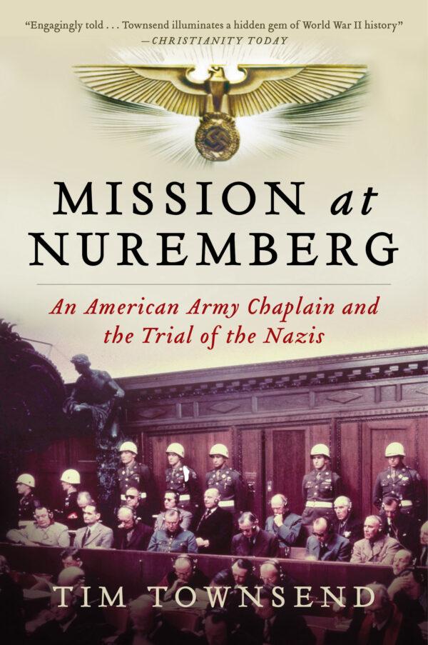 “Mission at Nuremberg: An American Army Chaplain and the Trial of the Nazis,” by Tim Townsend. (William Morrow)
