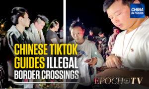 TikTok Lookalike Guides Illegal Chinese Immigrants to Swarm Into US Through Southern Border