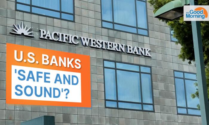NTD Good Morning (May 4): US Banking System ‘Safe and Sound’?, PacWest in Trouble; What Happens When Title 42 Ends?
