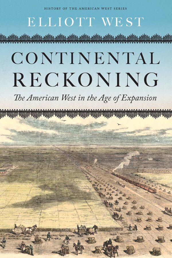 For the most part, Elliott West's epic history on the emergence of America's West is an even-handed treatment. (University of Nebraska Press)