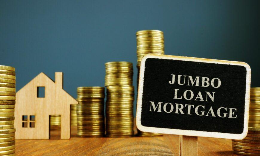 What’s the Deal With Jumbo Loans