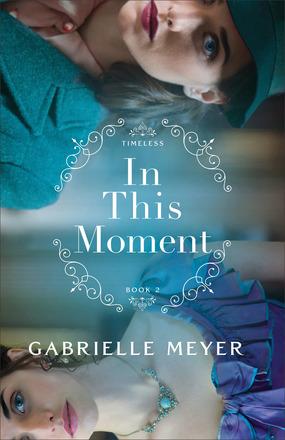  "In This Moment" by Gabrielle Meyer is a fast-paced journey through time. (Bethany House Publishers)