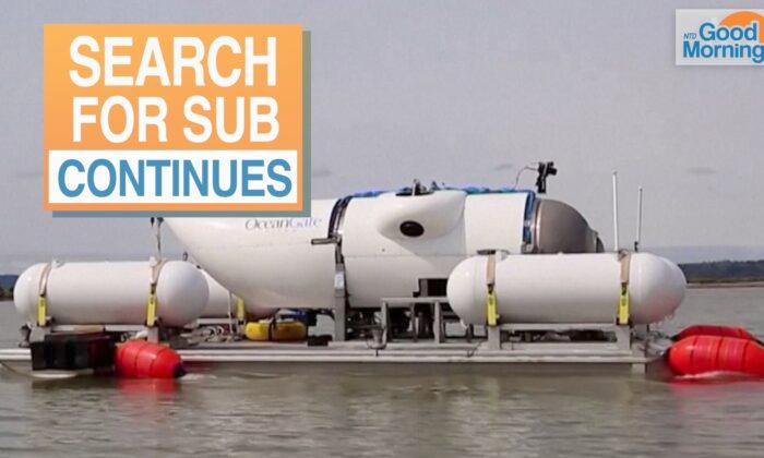 NTD Good Morning (June 20): Search for Missing Titanic Tourist Submarine Continues; Trump Speaks Out on Classified Documents