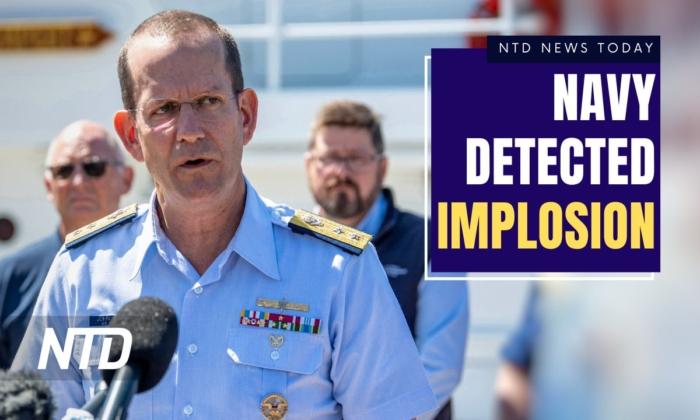 NTD News Today (June 23): Navy Detected Titanic Sub’s Implosion: Coast Guard; Animal Tranquilizer Complicates Opioid Crisis