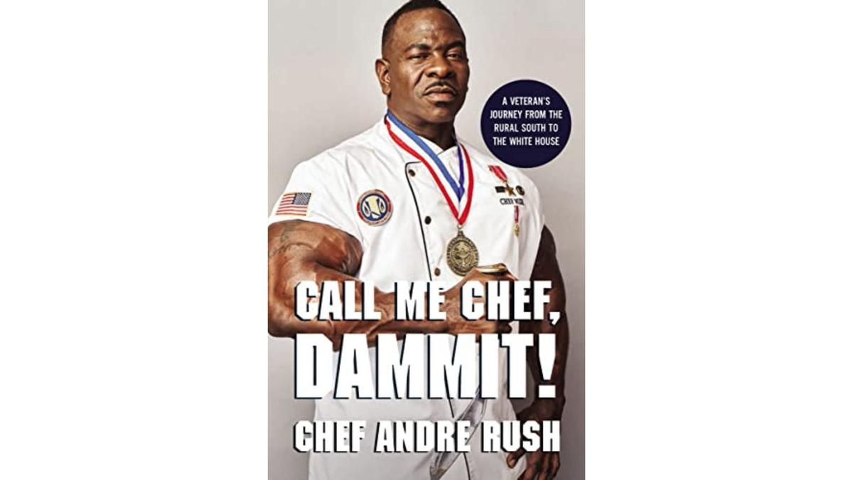 “Call Me Chef, Dammit!” by Andre Rush (Harper Horizon, 2022).
