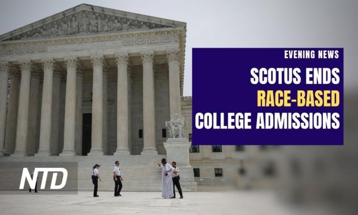 NTD Evening News (June 29): SCOTUS Rejects Race-Based Admissions at Colleges; House GOP Demands DOJ Interviews on Hunter Biden