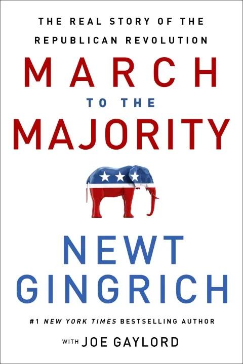 ‘March to the Majority: The Real Story of the Republican Revolution" by Newt Gingrich with Joe Gaylord. (Hatchet Books)