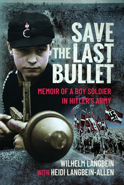 The first-hand account of what a young boy witnessed and participated in during World War II is told in "Save the Last Bullet: Memoir of a Boy Soldier in Hitler’s Army." (Pen & Sword Books)