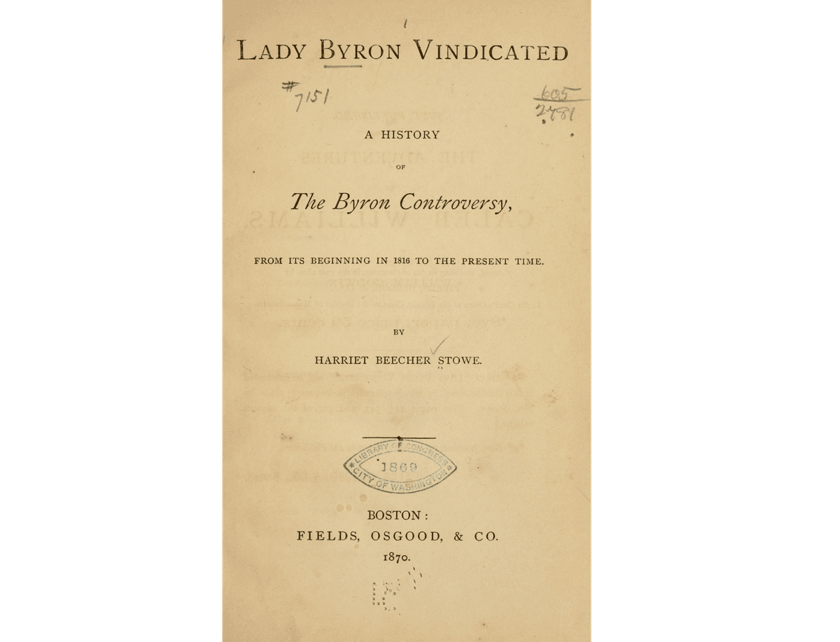 "Lady Byron Vindicated: A History of the Byron Controversy," 1870, by Harriet Beecher Stowe. Library of Congress. (Public Domain)