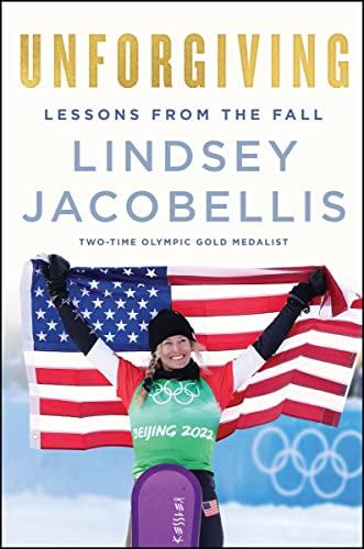 "Unforgiving: Lessons From the Fall" by Lindsey Jacobellis is a guide to young athletes on the trials of competition. (Harper)