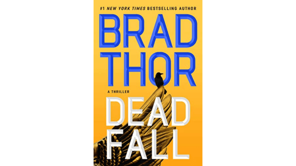 "Dead Fall" by Brad Thor. (Emily Bestler Books)