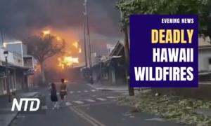 NTD Evening News (Aug. 9): At Least 6 Dead From Hawaii Wildfires; Special Counsel Executes Search Warrant of Trump’s Twitter