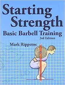 ‘Starting Strength: Basic Barbell Training' 3rd Ed.<br/>By Mark Rippetoe