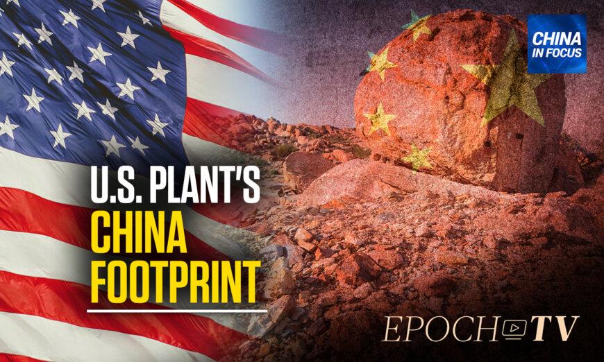 Planned US Rare Earth Factory Tied to China Footprint