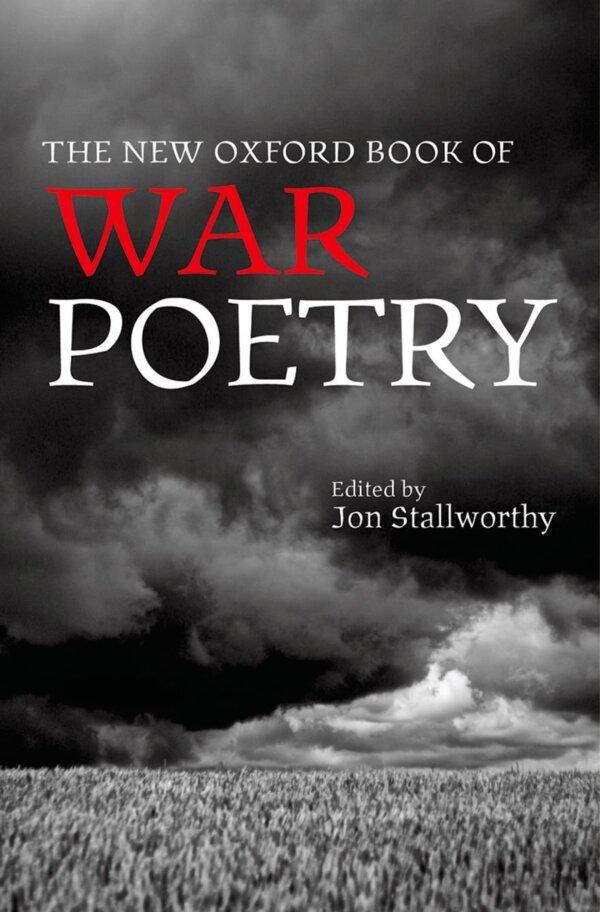 "The New Oxford Book of War Poetry" charts war from ancient times to the 21st century.
