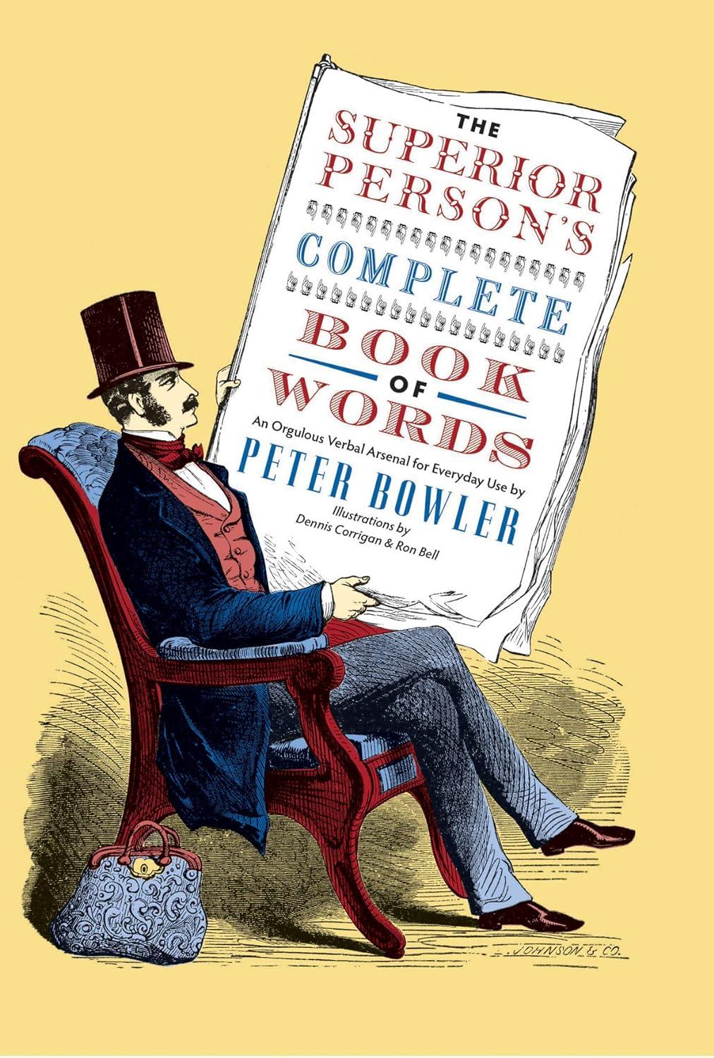  Cover of the 2016 paperback "The Superior Person's Complete Book of Words" by Peter Bowler.