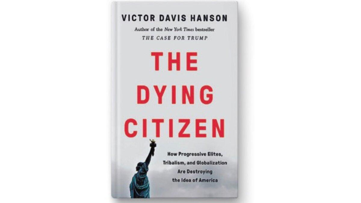 Hanson traces the historical forces that have conspired to eradicate our once-cherished concept of citizenship. (Courtesy of Victor Davis Hanson)