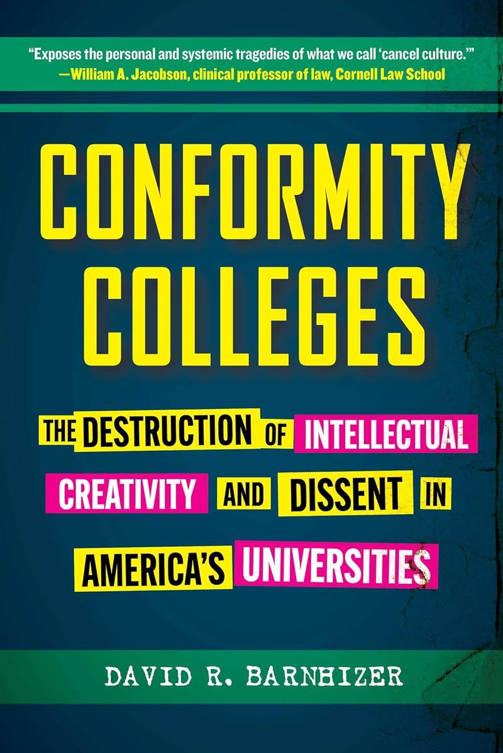 The book cover of “Conformity Colleges: The Destruction of Intellectual Creativity and Dissent in America's Universities Hardcover” (2024) by David R. Barnhizer. (Skyhorse Publishing)