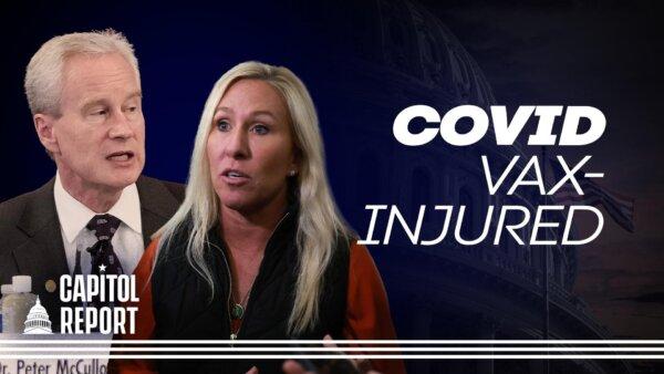 COVID Vaccination Injuries in Spotlight on Capitol Hill | Capitol Report