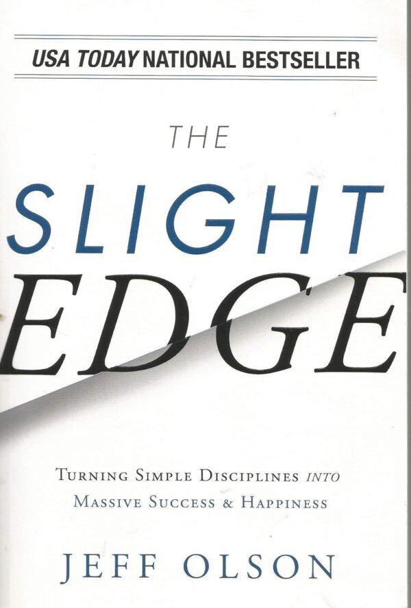 "The Slight Edge: Turning Simple Disciplines into Massive Success & Happiness," by Jeff Olson.